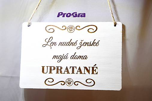 Tabuľky - Len nudné ženské majú doma upratané - biela tabuľka - 7594699_