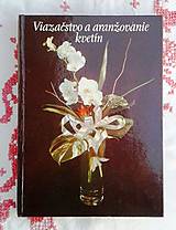 Návody a literatúra - Viazačstvo a aranžovanie kvetín - B. Drobná - 7646150_