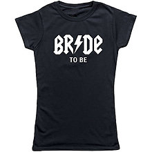 Topy, tričká, tielka - Tričko Bride To Be pre pravú rockerku - 8166310_