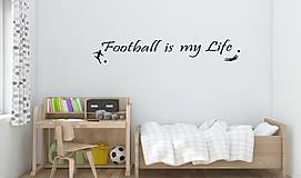 Dekorácie - Nálepky na stenu - Football is my life - 8217293_