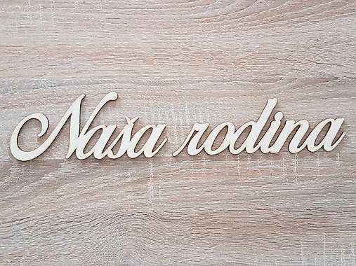 Polotovary - Drevený nápis Naša rodina 39x7,5 cm - 8780750_