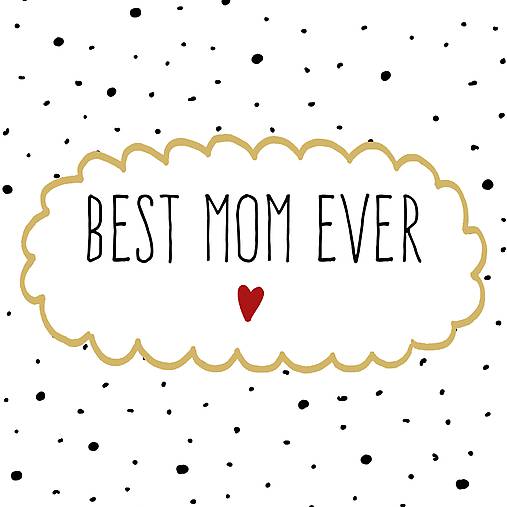  - Servítka "Best mom ever" 133-3033 - 9729985_