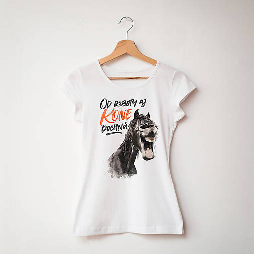 Topy, tričká, tielka - Od roboty aj kone dochnú - 9790941_