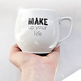 Nádoby - Hrnček " Make up your life " - 10353101_