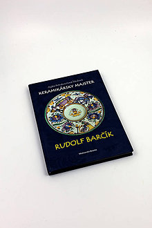 Knihy - Keramikársky majster Rudolf Barčík – Agáta Petrakovičová Šikulová - 10449777_
