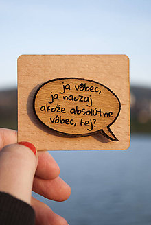 Brošne - Drevený odznak - Ja akože absolútne vôbec hej? - 11246433_