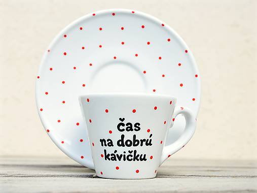 Nádoby - Bodkovaná šálka s podšálkou na kávu s nápisom - 130 ml (čas na dobrú kávičku) - 11848385_