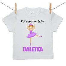 Detské oblečenie - Tričko s krátkym rukávom - veľkosť 128 - Keď vyrastiem budem baletka - Dievča - 12696949_