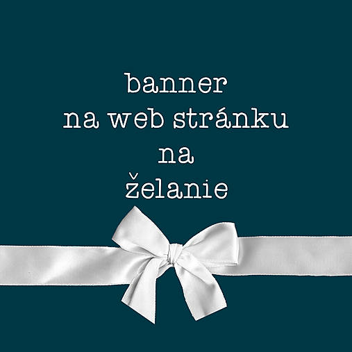  - BANNER NA WEB STRÁNKU NA ŽELANIE - 13144099_