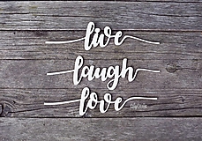 Tabuľky - nápisy live laugh love - 13220679_