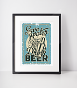 Grafika - Plagát| Vintage poster-Šetri vodu, pi pivo - 13436959_