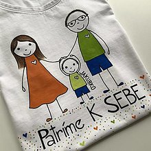Topy, tričká, tielka - Originálne rodinné maľované s nápisom “Patríme k sebe” (tričko s 3 postavičkami (tatinko + mamina + dieťa)) - 13981517_
