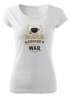Topy, tričká, tielka - Dámske tričko "Make coffee not war" - 14401267_
