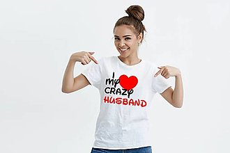 Darčeky pre svadobčanov - Svadobné tričko-I LOVE MY CRAZY HUSBAND - 14610141_