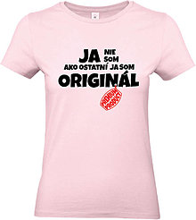 Topy, tričká, tielka - Ja nie som ako ostatní, ja som originál ženské (XL - Ružová) - 14715503_