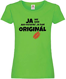 Topy, tričká, tielka - Ja nie som ako ostatní, ja som originál ženské (XL - Zelená) - 14715522_