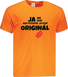 Pánske oblečenie - Ja nie som ako ostatní, ja som originál mužské (L - Oranžová) - 14715965_
