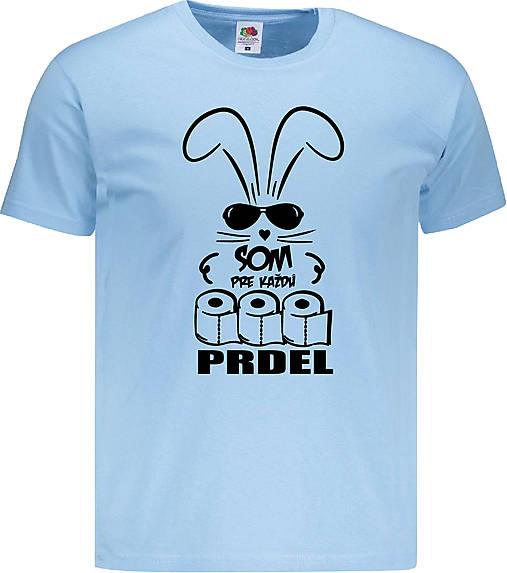 Pánske oblečenie - Som pre každú prdel pánske (XXL - Modrá) - 14798605_