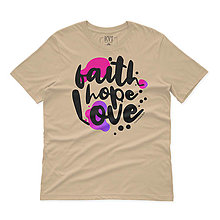 Topy, tričká, tielka - Kresťanské tričko FAITH, HOPE, LOVE (Piesková) - 15220749_