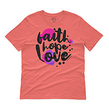Topy, tričká, tielka - Kresťanské tričko FAITH, HOPE, LOVE (Koralová) - 15220752_