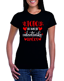 Topy, tričká, tielka - Tričko: Toto je moje valentínske tričko (čierne) - 15247923_