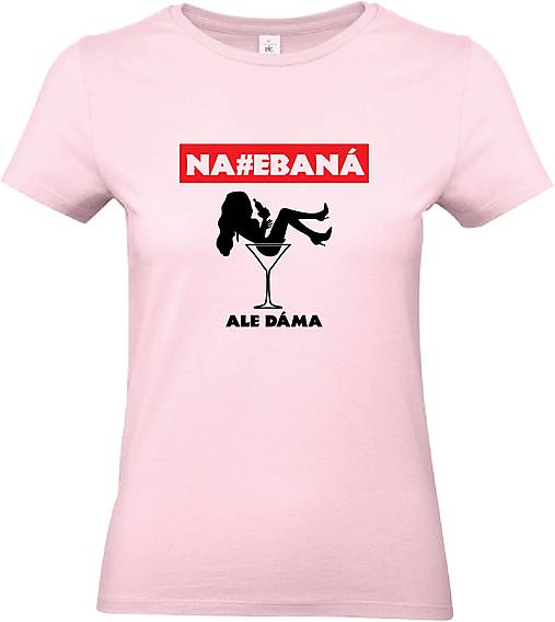 Topy, tričká, tielka - Na#ebaná ale dáma (XS - Ružová) - 15294623_