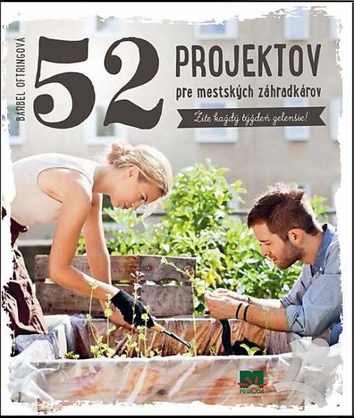 52 projektov pre mestských záhradkárov (Oftring Bärbel)