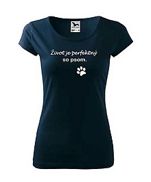 Topy, tričká, tielka - Život je perfektný so psom. Tričko pre milovníkov psov, tričko pre ženu, ženy, darček, potlač. - 15428172_