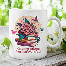 Nádoby - ČÍTANIE JE SNÍVANIE S OTVORENÝMI OČAMI  keramický hrnček - 15489642_