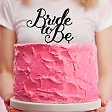 Dekorácie - Zápich na tortu - Bride to be - 15693934_