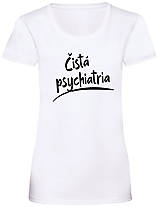 Topy, tričká, tielka - Čistá psychiatria dámske (XS - Biela) - 16040594_