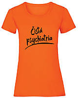 Topy, tričká, tielka - Čistá psychiatria dámske (XL - Oranžová) - 16040620_