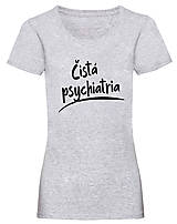 Topy, tričká, tielka - Čistá psychiatria dámske (M - Šedá) - 16040661_