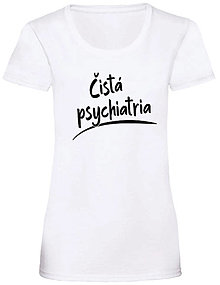 Topy, tričká, tielka - Čistá psychiatria dámske (XS - Biela) - 16040594_