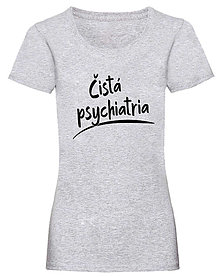 Topy, tričká, tielka - Čistá psychiatria dámske (XS - Šedá) - 16040658_