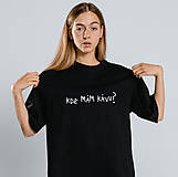 Topy, tričká, tielka - Dámske tričko KDE MÁM KÁVU? - 16137819_