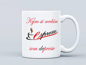 Nádoby - Kým si nedám espresso, som depresso - 16549615_
