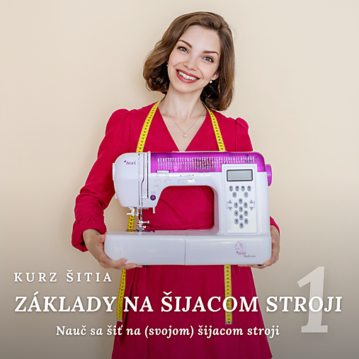 Kurzy - Kurz šitia - ZÁKLADY NA ŠIJACOM STROJI - 16764793_