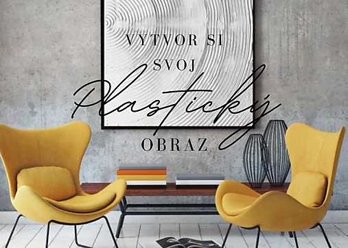 Kurzy - Kurz Namaľuj si svoj PLASTICKÝ OBRAZ  - 16803129_