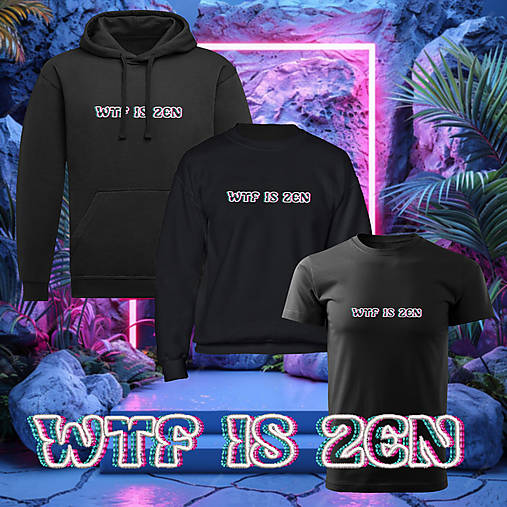 Topy, tričká, tielka - "WTF IS ZEN" vyšívaný neónový nápis na tričko alebo mikinu - 16858311_