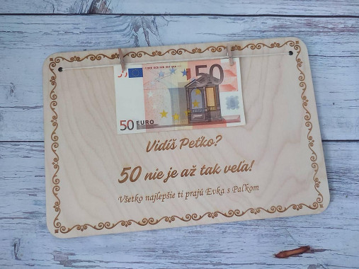 Dekorácie - Drevená tabuľka na peniaze Vidíš 50 nieje až tak veľa - 17043427_