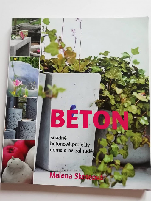 Návody a literatúra - Kniha - Beton (Snadné betonové projekty doma a na zahradě) - 17134947_