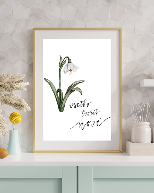 VŠETKO TVORÍŠ NOVÉ - art print