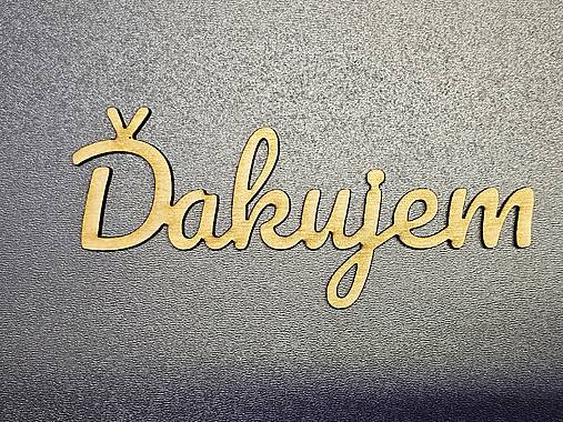 Materiál ručne robený - Ďakujem – Dekoratívny drevený nápis - 17321290_