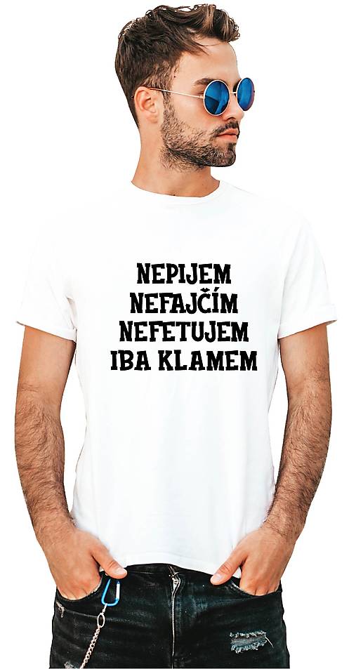 Pánske oblečenie - Nepijem, nefajčím, nefetujem iba klamem pánske - 17379312_