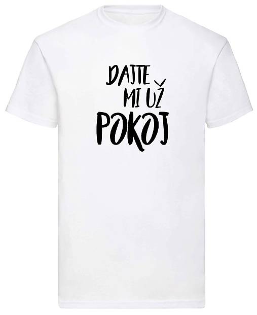 Pánske oblečenie - Dajte mi už pokoj pánske (L - Biela) - 17380467_