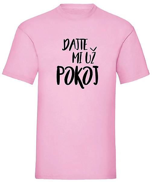 Pánske oblečenie - Dajte mi už pokoj pánske (S - Ružová) - 17380478_