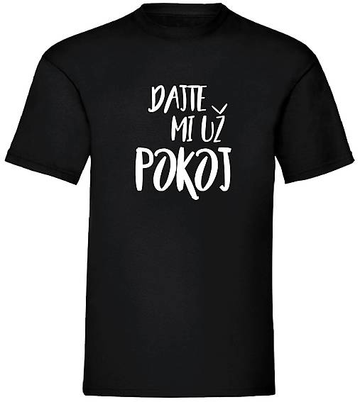 Pánske oblečenie - Dajte mi už pokoj pánske (L - Čierna) - 17380521_