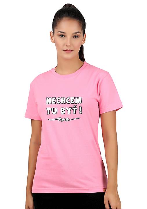 Topy, tričká, tielka - Nechcem tu byť. Dámske. - 17440296_