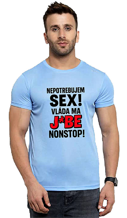 Pánske oblečenie - Nepotrebujem sex vláda ma j*be nonstop - 17499155_